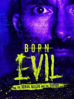 Рождённый злом: Серийный убийца и спаситель (сериал 2024)